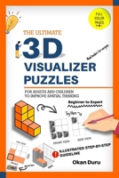 The Ultimate 3D Visualizer Puzzles: Over 130 Mind-Bending Challenges for Everyone 1738294900 Book Cover