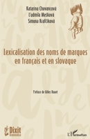 Lexicalisation des noms des marques en français et en slovaque (Dixit Grammatica) 2140263073 Book Cover