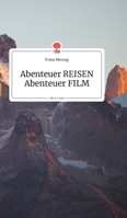 Abenteuer REISEN - Abenteuer FILM. Life is a Story (German Edition) 3990870890 Book Cover