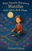 Rüya Tozuyla Boyanmis Masallar - Kirk Gece, Kirk Diyar (Turkish Edition) B0FNJK6BLS Book Cover