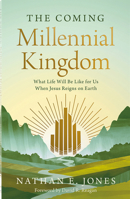 The Coming Millennial Kingdom: What Life Will Be Like for Us When Jesus Reigns on Earth 0736991662 Book Cover