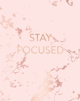 Stay Focused: Inspirational Quote Notebook, Trendy Pink Marble and Rose Gold 8 x 10, 120 Wide Ruled Pages 1708119302 Book Cover
