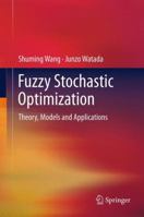 Fuzzy Stochastic Optimization: Theory, Models and Applications 1489992731 Book Cover