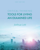 Critical Thinking: Tools for Living an Examined Life 179354204X Book Cover