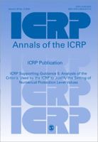 Icrp Supporting Guidance 5: Analysis of the Criteria Used by the Icrp to Justify the Setting of Numerical Protection Level Values 0080450776 Book Cover