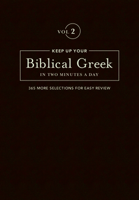Keep Up Your Biblical Greek in Two Vol 2: 365 Selections for Advanced Review 1683070577 Book Cover