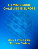 Gaming Guide - Gambling in Europe: Black & White Edition 1540371891 Book Cover
