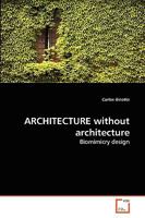 ARCHITECTURE without architecture: Biomimicry design 3639261739 Book Cover