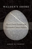 Walden’s Shore: Henry David Thoreau and Nineteenth-Century Science 0674088182 Book Cover