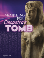 Searching for Cleopatra's Tomb (Secrets of Ancient Civilizations) 1669087921 Book Cover