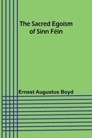 The Sacred Egoism of Sinn Féin 9357728562 Book Cover