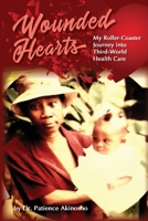 Wounded Hearts: My Roller-Coaster Journey into Third-World Health Care 1098355806 Book Cover
