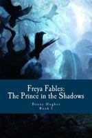 Freya Fables: The Prince in the Shadows 1499302843 Book Cover