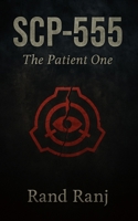 SCP-555 "The Patient One" B0FLWD94H9 Book Cover