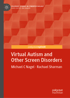 Virtual Autism and Other Screen Disorders (Palgrave Studies in Cyberpsychology) 3032008026 Book Cover