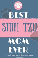 Best Shih Tzu Mom Ever Notebook Gift: Lined Notebook / Journal Gift, 120 Pages, 6x9, Soft Cover, Matte Finish 1651113785 Book Cover