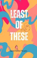 Least of These: Least of These: A Christian Christmas Story of Friendship, Courage, and Healing 1966114028 Book Cover