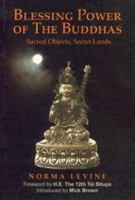 Blessing Power of the Buddhas Sacred Objects, Sacred Lands [Dec 01, 2008] Levine, Norma 993750600X Book Cover