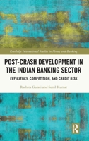 Post-Crash Development in the Indian Banking Sector: Efficiency, Competition, and Credit Risk 0367200732 Book Cover