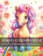 Horse Gifts For Girls: Horse Coloring Book For Girls Ages 8-12: Fun Unique Coloring Pages for Girls, Women, Granddaughter and Horse Lovers St B0CPBRDGMH Book Cover