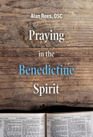 Praying in the Benedictine Spirit 1506459595 Book Cover