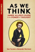As We Think: James Allen's Guide to the Power of Thought (PhilosoComics) B08FP7LHRN Book Cover