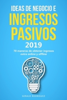 IDEAS DE NEGOCIO E INGRESOS PASIVOS 2019: 70 MANERAS DE OBTENER INGRESOS EXTRA ONLINE Y OFFLINE (Spanish Edition) 108596972X Book Cover
