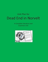 Unit Plan for Dead End in Norvelt: A Complete Literature and Grammar Unit for Grades 4-8 B08NXWD7JX Book Cover