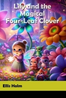 Lily and the Magical Four-Leaf Clover B0DX1JPY47 Book Cover