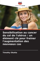Sensibilisation au cancer du col de l'utérus: un élément clé pour freiner l'augmentation des nouveaux cas (French Edition) 6630429168 Book Cover