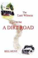The Last Witness From A Dirt Road 0979045401 Book Cover
