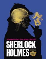 Sherlock Holmes: The Man Who Never Lived And Will Never Die 0091958725 Book Cover