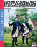 Uniforms of Russian army during the Napoleonic war vol.1: The Infantry Fusiliers, Grenadiers and Musketeers 8893270471 Book Cover