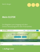 Mein ELSTER: Ein Ratgeber zum Umgang mit dem Online-Steuerprogramm des Finanzamtes 3750495378 Book Cover