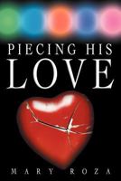 Piecing His Love 1452541647 Book Cover
