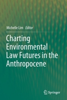 Charting Environmental Law Futures in the Anthropocene 9811390649 Book Cover