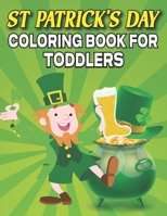 St. Patrick's Day Coloring Book For Toddlers: St. Patrick's Day gift for your children Coloring Book For Ages 2-5 B09T22W97Q Book Cover