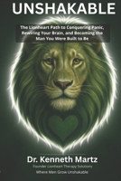 Unshakable: The Lionheart Path to Conquering Panic, Rewiring Your Brain, and Becoming the Man You Were Built to Be B0H9BPH8PF Book Cover