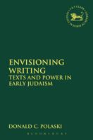 Envisioning Writing: Texts and Power in Early Judaism 0567027023 Book Cover