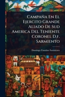 Campaña En El Ejercito Grande Aliado De Sud America Del Teniente Coronel D.f. Sarmiento (Spanish Edition) 1024461122 Book Cover