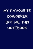 My Favourite Coworker Got Me This Notebook: Novelty Christmas Gift for Women, Men: Funny Rude Lined Paperback Blue Notebook / Journal, Secret Santa Gifts For Coworkers, Colleagues 1672721156 Book Cover