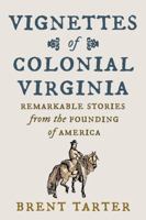 Vignettes of Colonial Virginia: Remarkable Stories from the Founding of America 081395391X Book Cover