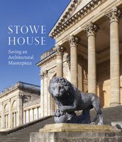 Stowe House: Saving an Architectural Masterpiece 1785511114 Book Cover