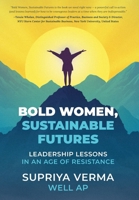 Bold Women, Sustainable Futures: Leadership Lessons in an Age of Resistance 103835949X Book Cover