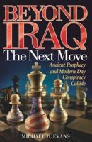 Beyond Iraq: The Next Move: Ancient Prophecy and Modern Day Conspiracy Collide 1593790104 Book Cover
