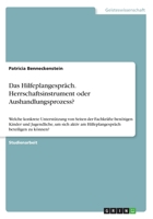 Das Hilfeplangespräch. Herrschaftsinstrument oder Aushandlungsprozess?: Welche konkrete Unterstützung von Seiten der Fachkräfte benötigen Kinder und ... beteiligen zu können? 3668383111 Book Cover