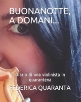 BUONANOTTE, A DOMANI...: Diario di una violinista in quarantena B088B5SWVM Book Cover