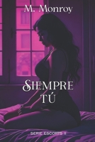 SIEMPRE TÚ: Historia de romance, mafia, mundos oscuros, secuestros, acción e intriga. (Entre tú y el dinero) (Spanish Edition) B0FSF2KJVT Book Cover
