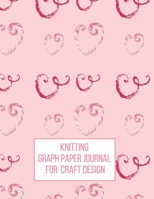 Knitting Graph Paper Journal for Craft Design: Gift for Knitters to Create Craft Projects 4:5 Ratio Pink Yarn Hearts pattern 1692422359 Book Cover