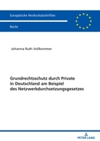 Grundrechtsschutz durch Private in Deutschland am Beispiel des Netzwerkdurchsetzungsgesetzes (Europaeische Hochschulschriften Recht) 3631861915 Book Cover
